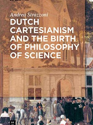 Dutch Cartesianism and the Birth of Philosophy of Science – eBook PDF