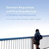 Emotion Regulation and Psychopathology in Children and Adolescents – eBook PDF