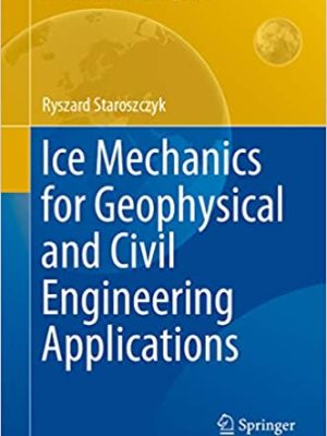 Ice Mechanics for Geophysical and Civil Engineering Applications - eBook PDF