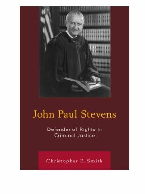 John Paul Stevens: Defender of Rights in Criminal Justice – eBook PDF