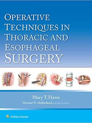 Operative Techniques in Thoracic and Esophageal Surgery – eBook PDF