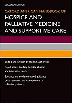 Oxford American Handbook of Hospice and Palliative Medicine and Supportive Care (2nd Edition)