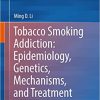 Tobacco Smoking Addiction: Epidemiology, Genetics, Mechanisms, and Treatment – eBook PDF