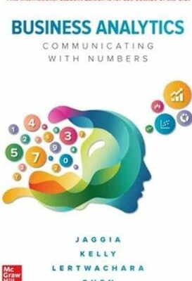 Business Analytics: Communicating with Numbers INTERNATIONAL Edition Sanjiv Jaggia, ISBN-13: 978-1260576016
