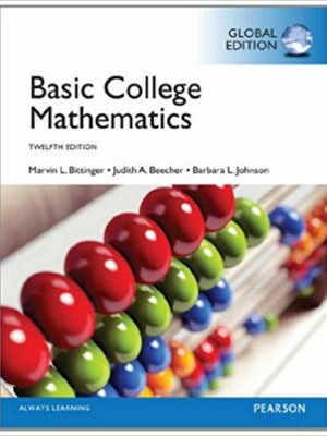 Basic College Mathematics 12 edition, Global Edition by Marvin L. Bittinger, ISBN-13: 978-1292057699