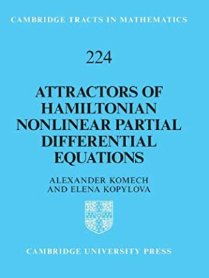 Attractors of Hamiltonian Nonlinear Partial Differential Equations by Alexander Komech, ISBN-13: 978-1316516911