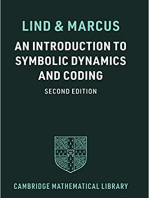 An Introduction to Symbolic Dynamics and Coding 2nd Edition by Douglas Lind, ISBN-13: 978-1108820288
