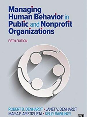 Managing Human Behavior in Public and Nonprofit Organizations 5th Edition, ISBN-13: 978-1506382661