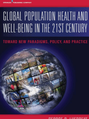 Global Population Health and Well-Being in the 21st Century George Lueddeke, ISBN-13: 978-0826127679