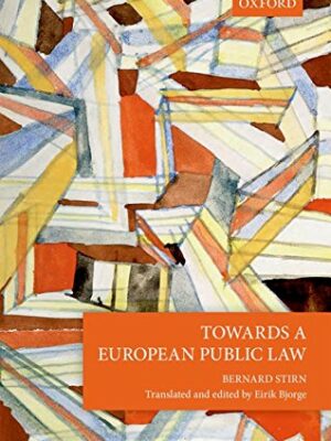 Towards a European Public Law 1st Edition by Bernard Stirn, ISBN-13: 978-0198789505