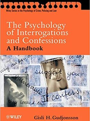 The Psychology of Interrogations and Confessions, ISBN-13: 978-0470844618
