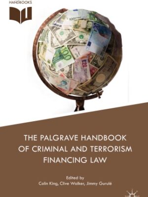 The Palgrave Handbook of Criminal and Terrorism Financing Law, ISBN-13: 978-3319644974