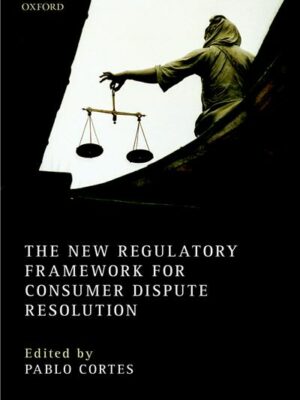 The New Regulatory Framework for Consumer Dispute Resolution, ISBN-13: 978-0198766353
