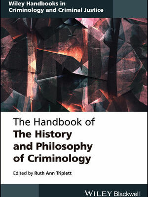 The Handbook of the History and Philosophy of Criminology, ISBN-13: 978-1119011354