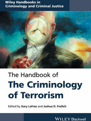 The Handbook of the Criminology of Terrorism, ISBN-13: 978-1118923955
