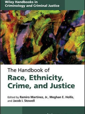 The Handbook of Race, Ethnicity, Crime, and Justice, ISBN-13: 978-1119114017