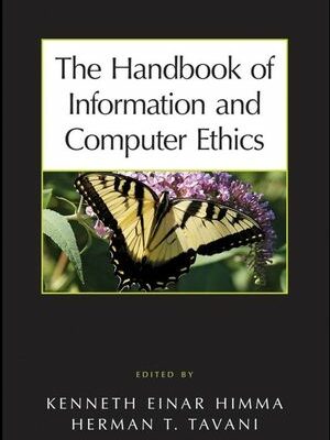 The Handbook of Information and Computer Ethics, ISBN-13: 978-0471799597