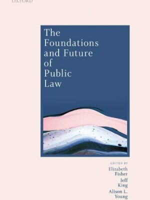 The Foundations and Future of Public Law: Essays in Honour of Paul Craig, ISBN-13: 978-0198845249