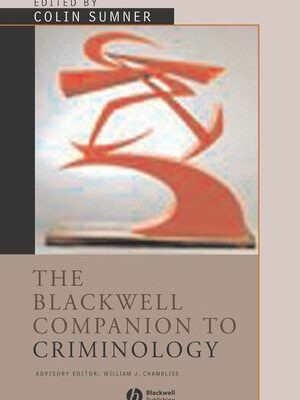 The Blackwell Companion to Criminology, ISBN-13: 978-0631220923