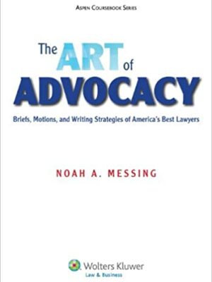 The Art of Advocacy: Briefs, Motions, and Writing Strategies of America’s Best Lawyers, ISBN-13: 978-1454818380