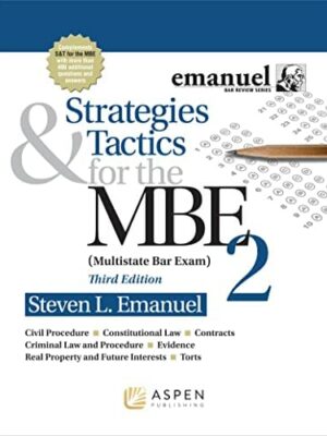 Strategies & Tactics for the MBE 2 (Bar Review) 3rd Edition by Steven L. Emanuel, ISBN-13: 978-1454873136