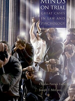 Minds on Trial: Great Cases in Law and Psychology by Charles Patrick Ewing, ISBN-13: 978-0195181760