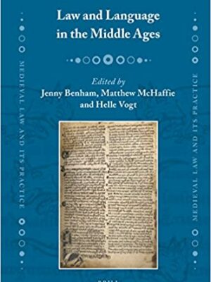 Law and Language in the Middle Ages by Matthew W. McHaffie, ISBN-13: 978-9004342675