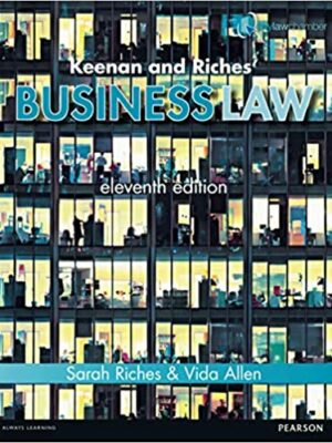 Keenan & Riches’ Business Law 11th Edition by Sarah Riches, ISBN-13: 978-1447922933