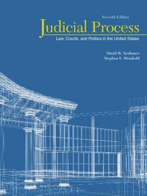 Judicial Process: Law, Courts, and Politics in the United States 7th Edition by David W. Neubauer, ISBN-13: 978-1305506527