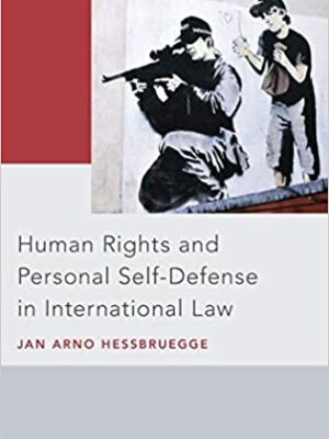 Human Rights and Personal Self-Defense in International Law, ISBN-13: 978-0190655020