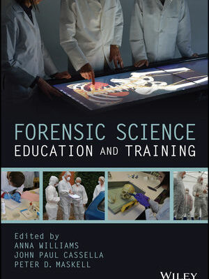 Forensic Science Education and Training, ISBN-13: 978-1118689233