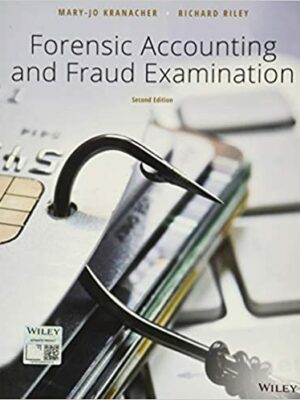 Forensic Accounting and Fraud Examination 2nd Edition by Mary-Jo Kranacher, ISBN-13: 978-1119494331