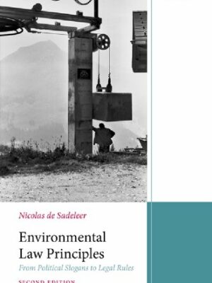 Environmental Law Principles: From Political Slogans to Legal Rules 2nd Edition, ISBN-13: 978-0198844358