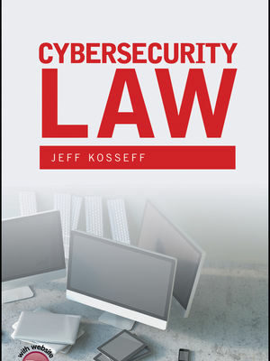 Cybersecurity Law by Jeff Kosseff, ISBN-13: 978-1119231509