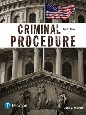 Criminal Procedure 3rd Edition by John Worrall, ISBN-13: 978-0134548654