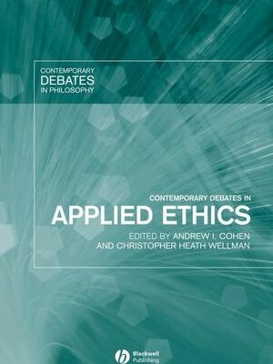 Contemporary Debates in Applied Ethics, ISBN-13: 978-1405115476