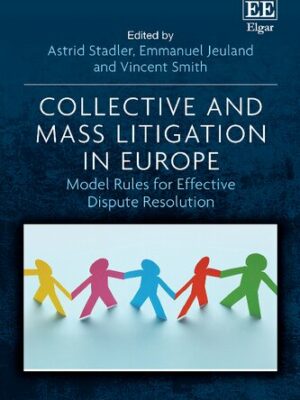 Collective and Mass Litigation in Europe: Model Rules for Effective Dispute Resolution, ISBN-13: 978-1789906042