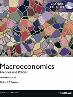 Macroeconomics: Theories and Policies GLOBAL 10th Edition, ISBN-13: 978-0273765981