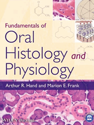 Fundamentals of Oral Histology and Physiology by Arthur R. Hand, ISBN-13: 978-1118342916
