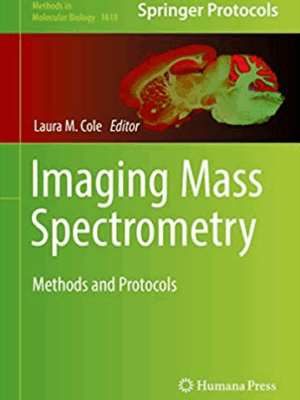 Imaging Mass Spectrometry: Methods and Protocols Laura M. Cole, ISBN-13: 978-1493970506