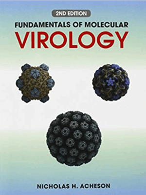 Fundamentals of Molecular Virology 2nd Edition by Nicholas H. Acheson, ISBN-13: 978-0470900598