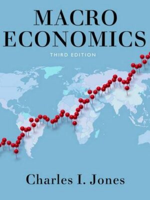 Macroeconomics 3rd Edition Charles I. Jones, ISBN-13: 978-0393923902