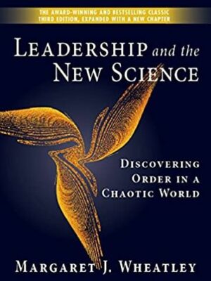 Leadership and the New Science Margaret J. Wheatley, ISBN-13: 978-1576753446