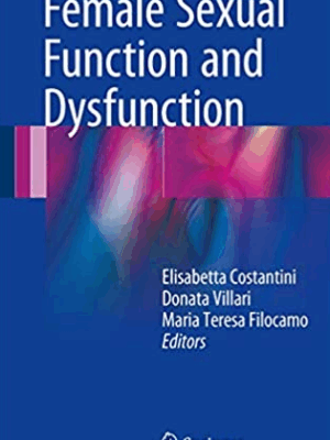 Female Sexual Function and Dysfunction, ISBN-13: 978-3319417141
