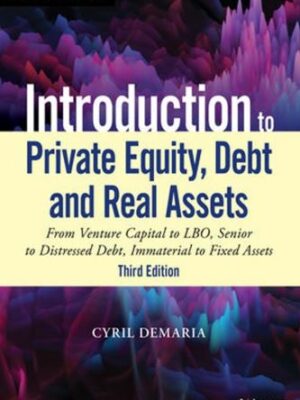 Introduction to Private Equity, Debt and Real Assets 3rd Edition, ISBN-13: 978-1119537380