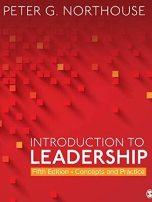 Introduction to Leadership: Concepts and Practice 5th Edition, ISBN-13: 978-1544351599