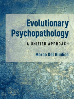 Evolutionary Psychopathology: A Unified Approach by Marco Del Giudice, ISBN-13: 978-0190246846