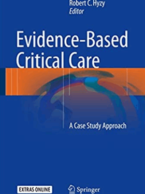 Evidence-Based Critical Care: A Case Study Approach, ISBN-13: 978-3319433394