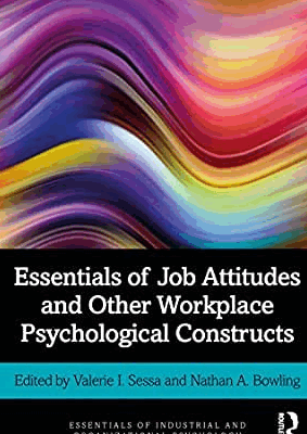 Essentials of Job Attitudes and Other Workplace Psychological Constructs by Valerie I. Sessa, ISBN-13: 978-0367344283
