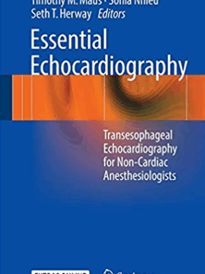 Essential Echocardiography: Transesophageal Echocardiography for Non-cardiac Anesthesiologists, ISBN-13: 978-3319341224